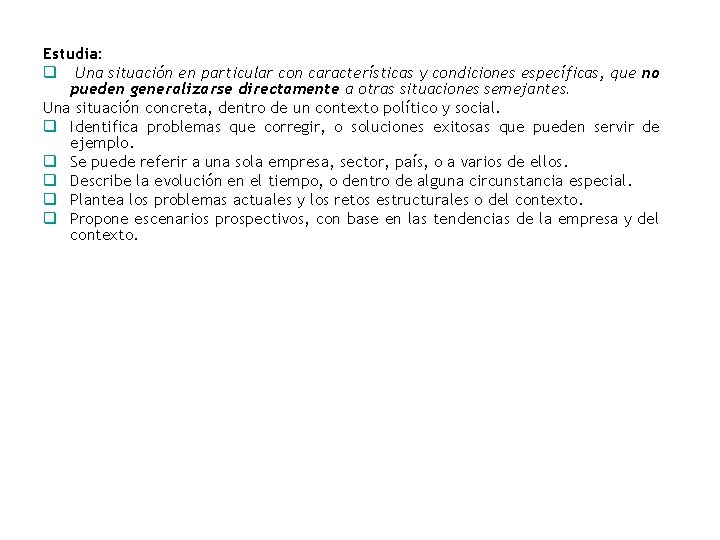 Estudia: q Una situación en particular con características y condiciones específicas, que no pueden