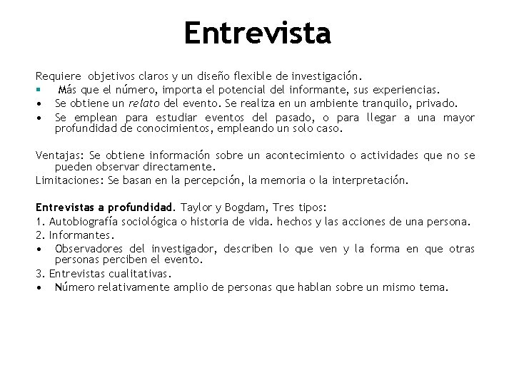 Entrevista Requiere objetivos claros y un diseño flexible de investigación. § Más que el