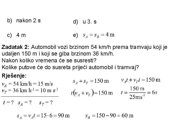 b) nakon 2 s d) u 3. s c) 4 m e) Zadatak 2: