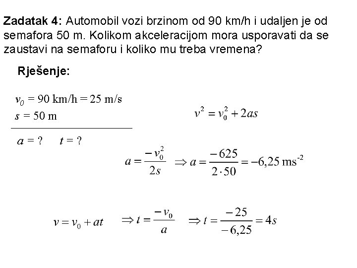 Zadatak 4: Automobil vozi brzinom od 90 km/h i udaljen je od semafora 50