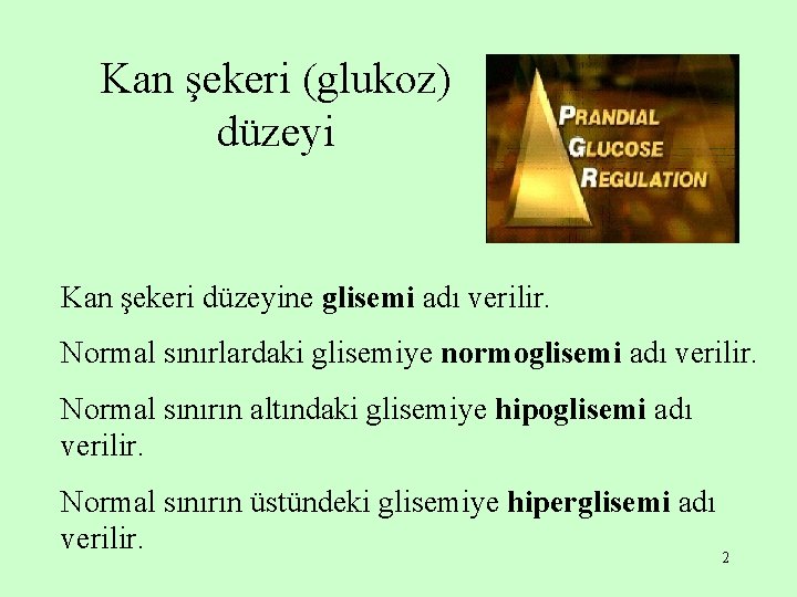 Kan şekeri (glukoz) düzeyi Kan şekeri düzeyine glisemi adı verilir. Normal sınırlardaki glisemiye normoglisemi