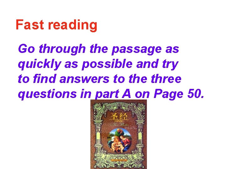 Fast reading Go through the passage as quickly as possible and try to find