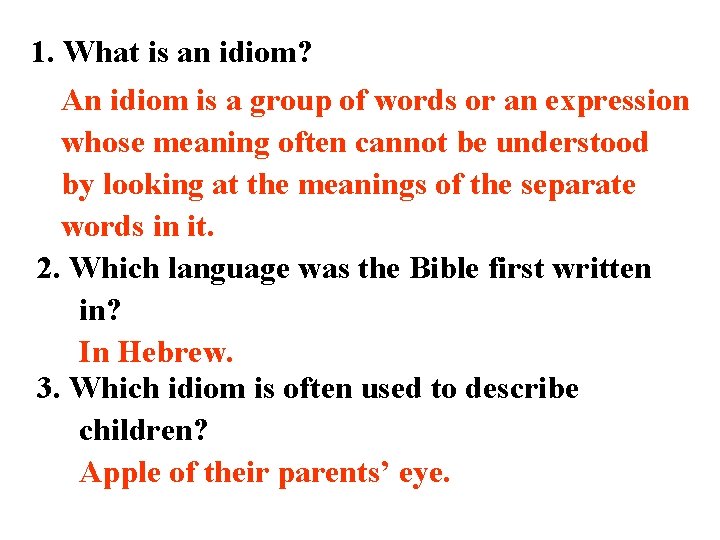 1. What is an idiom? An idiom is a group of words or an