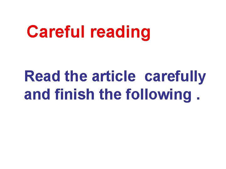 Careful reading Read the article carefully and finish the following. 