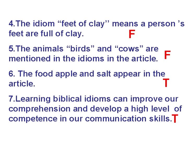 4. The idiom “feet of clay’’ means a person ’s feet are full of
