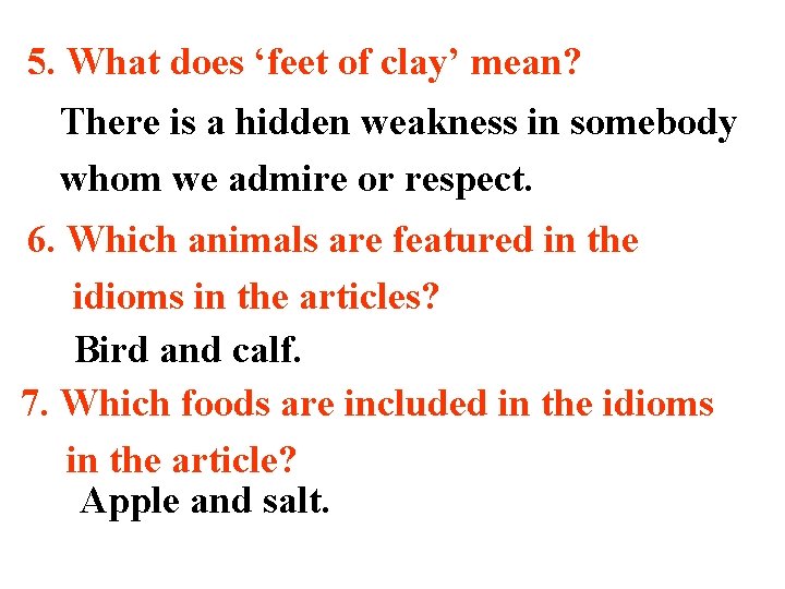 5. What does ‘feet of clay’ mean? There is a hidden weakness in somebody