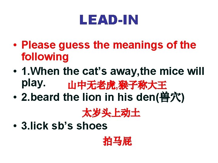 LEAD-IN • Please guess the meanings of the following • 1. When the cat’s