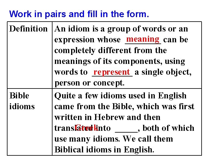 Work in pairs and fill in the form. Definition An idiom is a group