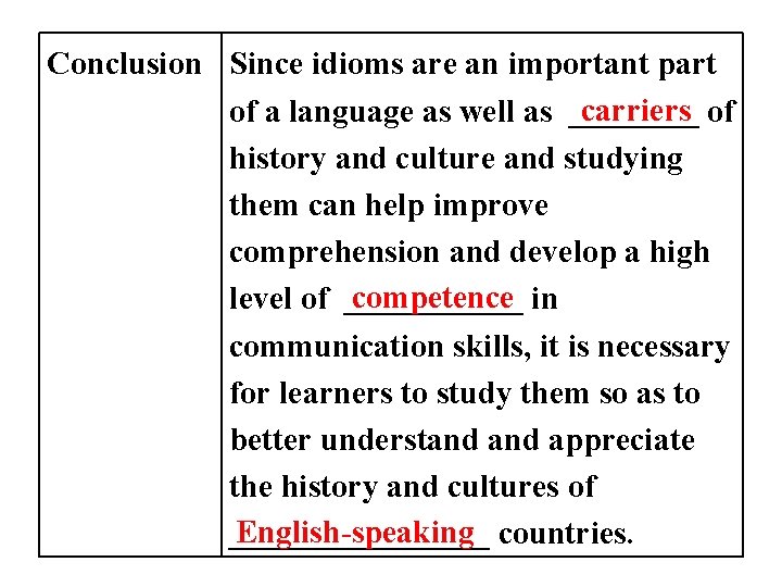 Conclusion Since idioms are an important part carriers of a language as well as