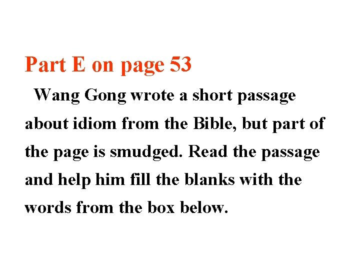 Part E on page 53 Wang Gong wrote a short passage about idiom from
