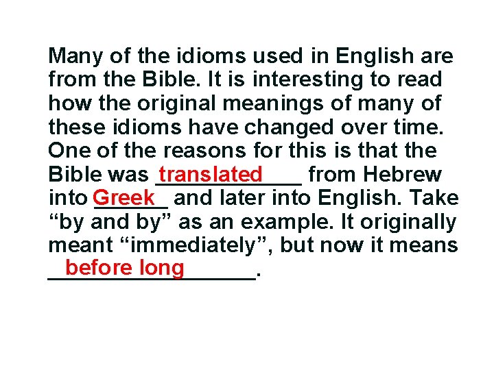 Many of the idioms used in English are from the Bible. It is interesting