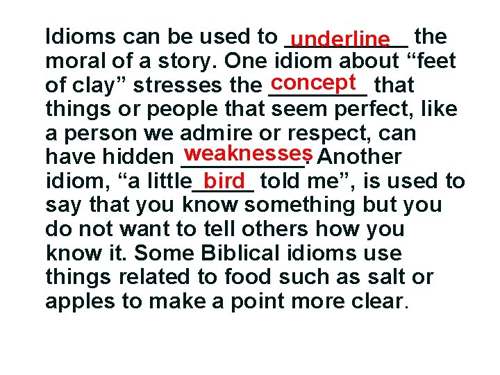 Idioms can be used to _____ underline the moral of a story. One idiom