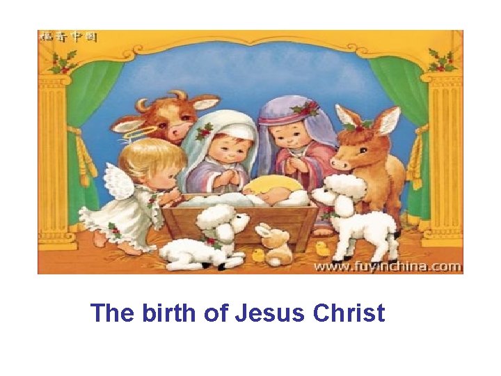 The birth of Jesus Christ 