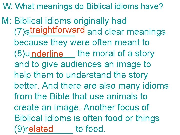 W: What meanings do Biblical idioms have? M: Biblical idioms originally had traightforward and