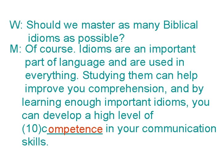 W: Should we master as many Biblical idioms as possible? M: Of course. Idioms