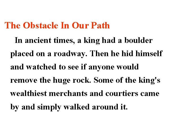 The Obstacle In Our Path In ancient times, a king had a boulder placed