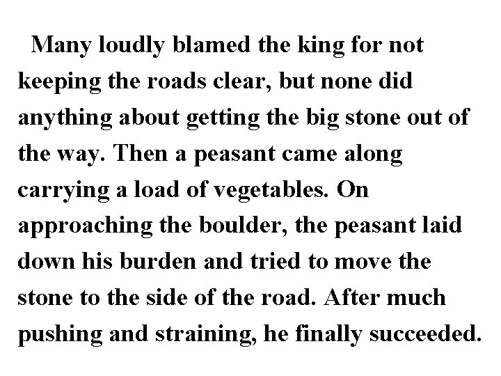  Many loudly blamed the king for not keeping the roads clear, but none