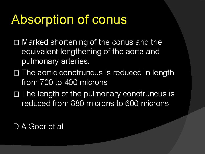 Absorption of conus Marked shortening of the conus and the equivalent lengthening of the