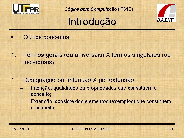 Lógica para Computação (IF 61 B) Introdução • Outros conceitos: 1. Termos gerais (ou