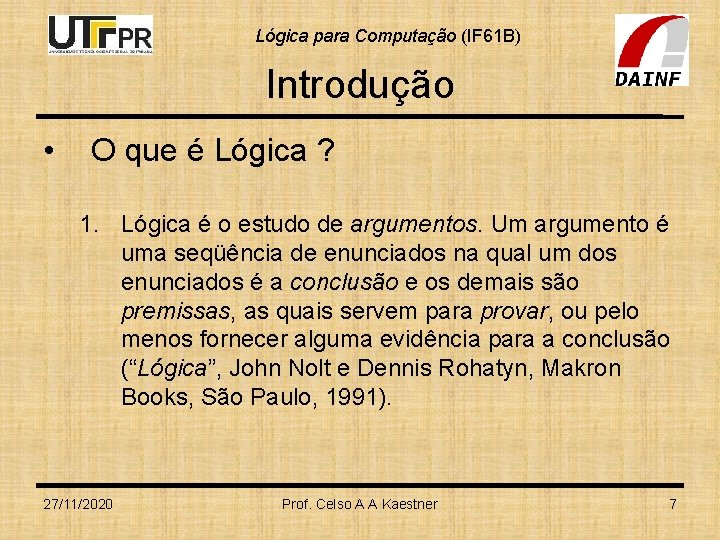 Lógica para Computação (IF 61 B) Introdução • O que é Lógica ? 1.