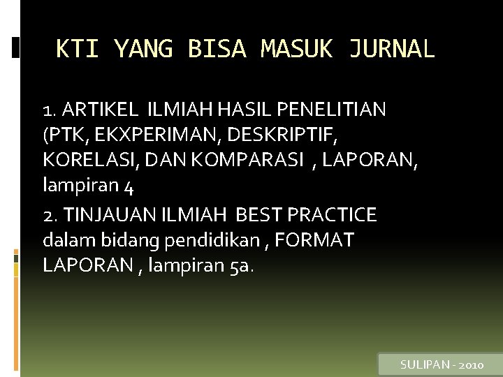 KTI YANG BISA MASUK JURNAL 1. ARTIKEL ILMIAH HASIL PENELITIAN (PTK, EKXPERIMAN, DESKRIPTIF, KORELASI,