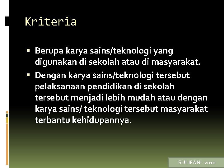 Kriteria Berupa karya sains/teknologi yang digunakan di sekolah atau di masyarakat. Dengan karya sains/teknologi