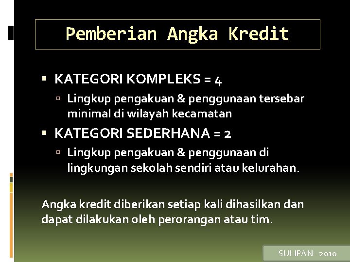 Pemberian Angka Kredit KATEGORI KOMPLEKS = 4 Lingkup pengakuan & penggunaan tersebar minimal di