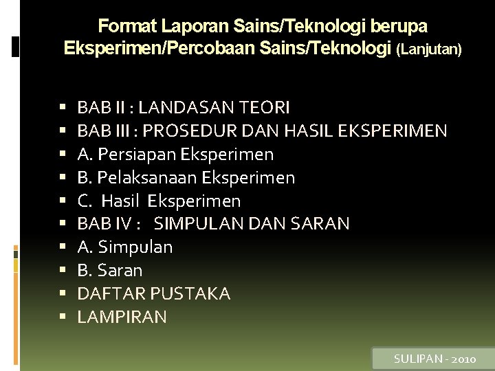 Format Laporan Sains/Teknologi berupa Eksperimen/Percobaan Sains/Teknologi (Lanjutan) BAB II : LANDASAN TEORI BAB III
