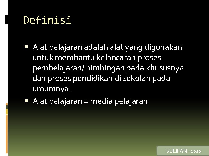 Definisi Alat pelajaran adalah alat yang digunakan untuk membantu kelancaran proses pembelajaran/ bimbingan pada