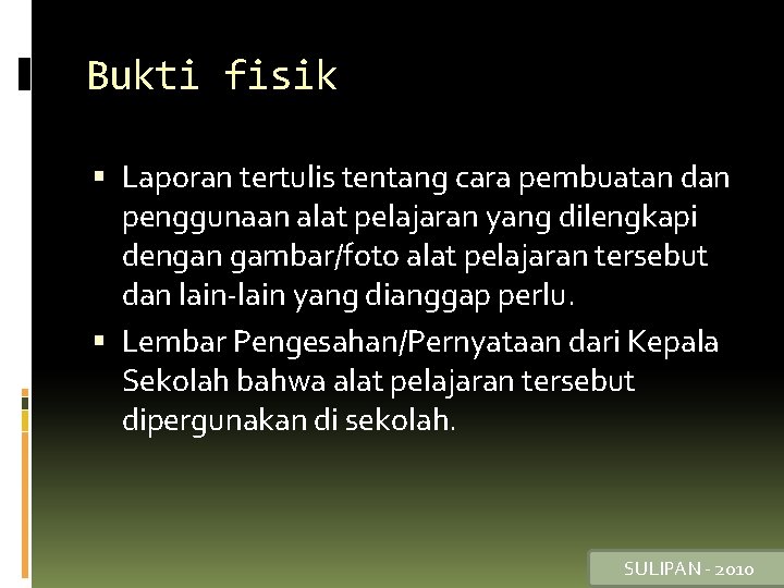 Bukti fisik Laporan tertulis tentang cara pembuatan dan penggunaan alat pelajaran yang dilengkapi dengan