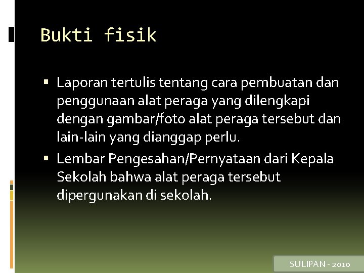 Bukti fisik Laporan tertulis tentang cara pembuatan dan penggunaan alat peraga yang dilengkapi dengan