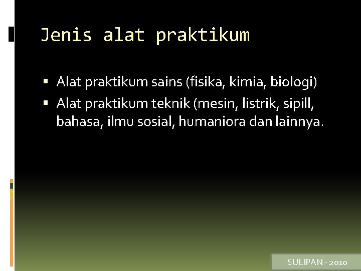 Jenis alat praktikum Alat praktikum sains (fisika, kimia, biologi) Alat praktikum teknik (mesin, listrik,