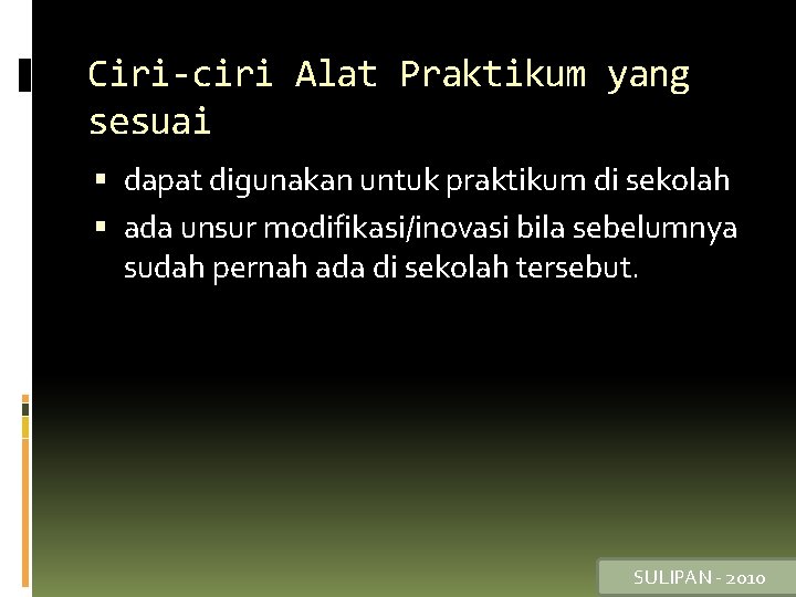 Ciri-ciri Alat Praktikum yang sesuai dapat digunakan untuk praktikum di sekolah ada unsur modifikasi/inovasi