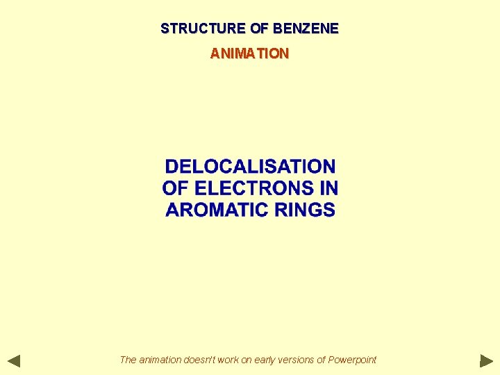 STRUCTURE OF BENZENE ANIMATION The animation doesn’t work on early versions of Powerpoint STRUCTURE OF BENZENE ANIMATION The animation doesn’t work on early versions of Powerpoint