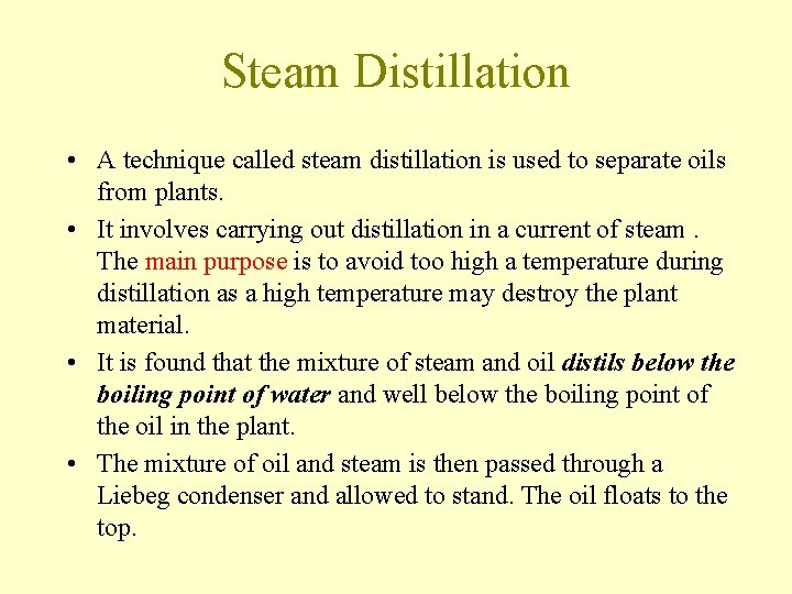 Steam Distillation • A technique called steam distillation is used to separate oils from Steam Distillation • A technique called steam distillation is used to separate oils from