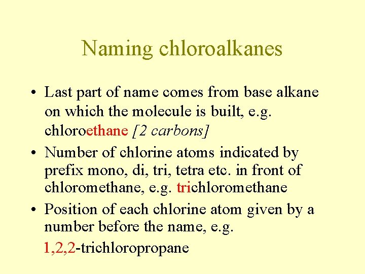 Naming chloroalkanes • Last part of name comes from base alkane on which the Naming chloroalkanes • Last part of name comes from base alkane on which the