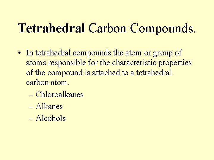 Tetrahedral Carbon Compounds. • In tetrahedral compounds the atom or group of atoms responsible Tetrahedral Carbon Compounds. • In tetrahedral compounds the atom or group of atoms responsible