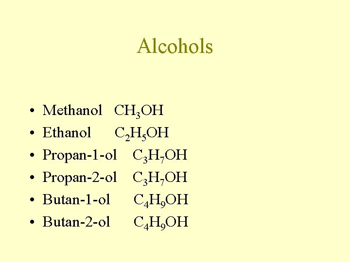 Alcohols • • • Methanol CH 3 OH Ethanol C 2 H 5 OH Alcohols • • • Methanol CH 3 OH Ethanol C 2 H 5 OH