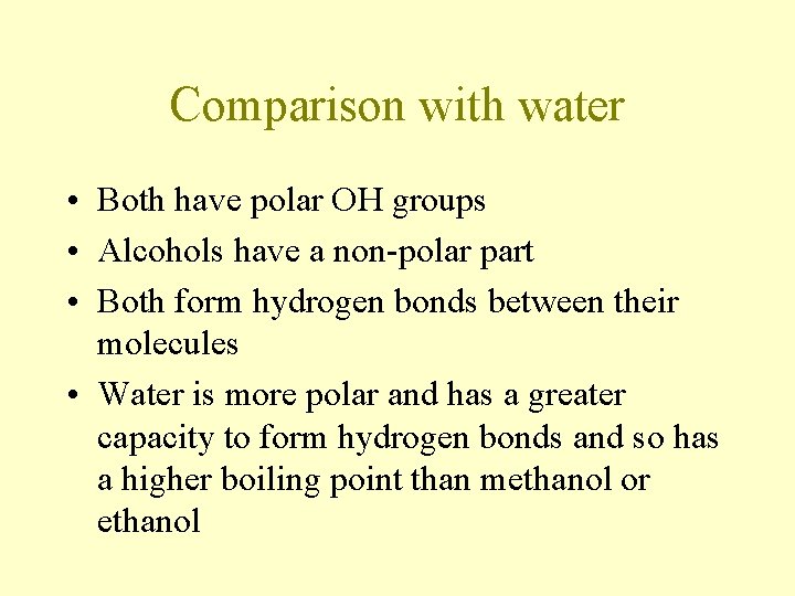 Comparison with water • Both have polar OH groups • Alcohols have a non-polar Comparison with water • Both have polar OH groups • Alcohols have a non-polar
