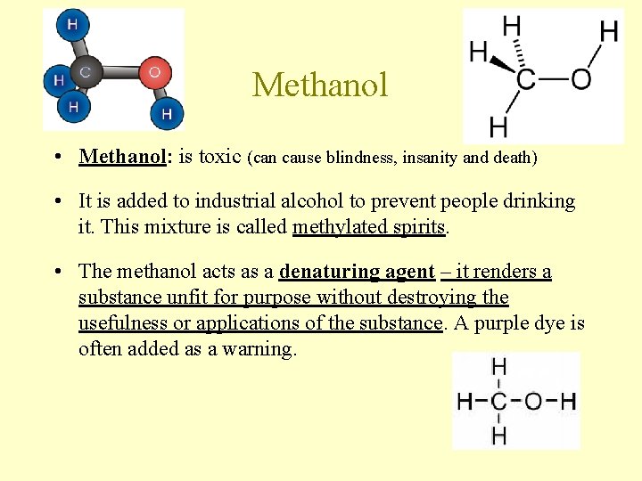 Methanol • Methanol: is toxic (can cause blindness, insanity and death) • It is Methanol • Methanol: is toxic (can cause blindness, insanity and death) • It is