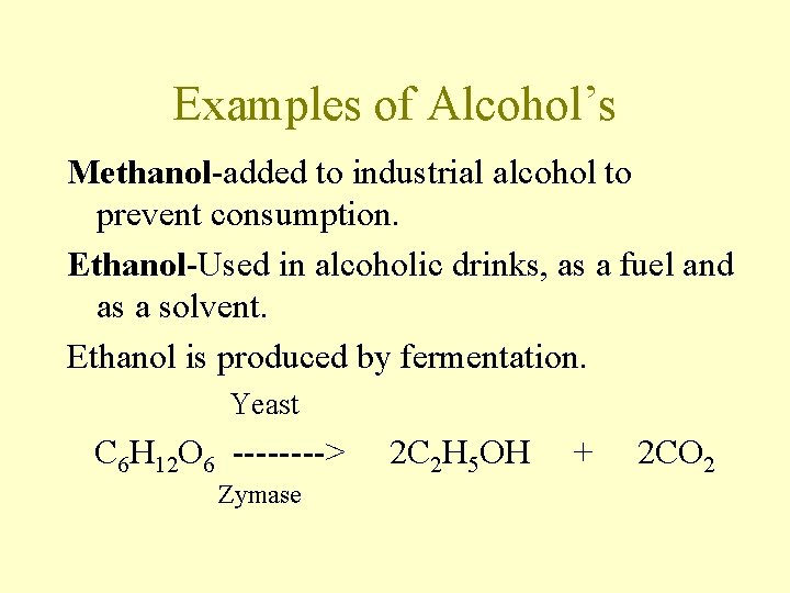 Examples of Alcohol’s Methanol-added to industrial alcohol to prevent consumption. Ethanol-Used in alcoholic drinks, Examples of Alcohol’s Methanol-added to industrial alcohol to prevent consumption. Ethanol-Used in alcoholic drinks,