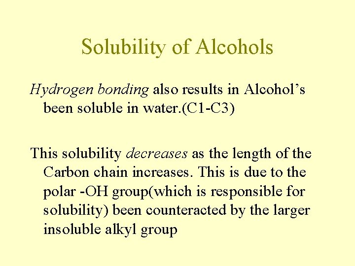 Solubility of Alcohols Hydrogen bonding also results in Alcohol’s been soluble in water. (C Solubility of Alcohols Hydrogen bonding also results in Alcohol’s been soluble in water. (C