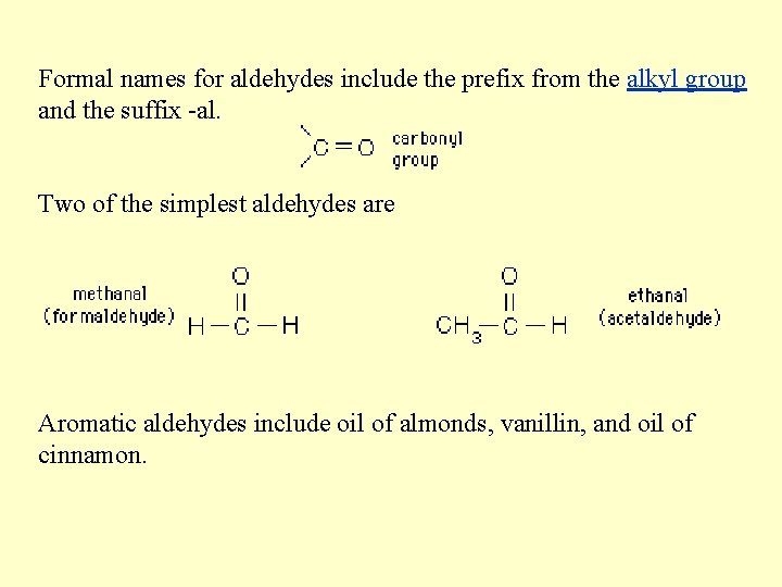 Formal names for aldehydes include the prefix from the alkyl group and the suffix Formal names for aldehydes include the prefix from the alkyl group and the suffix