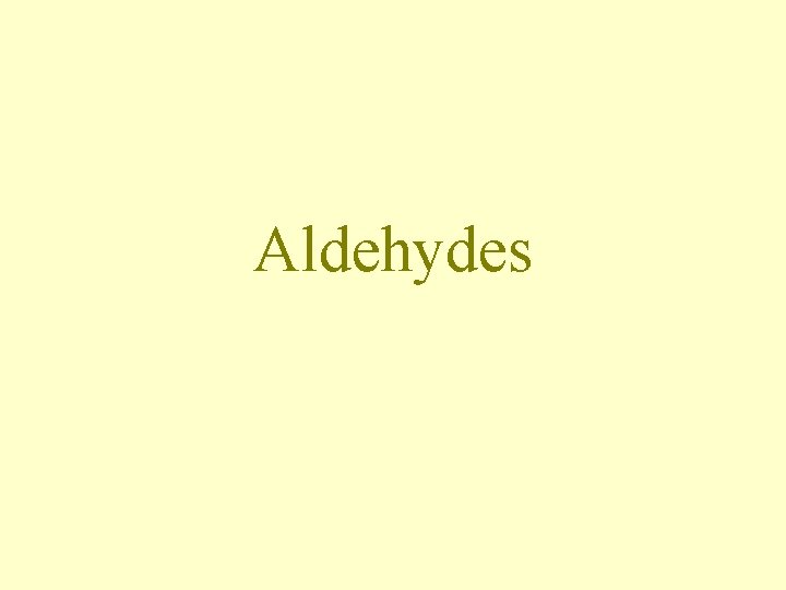 Aldehydes Aldehydes