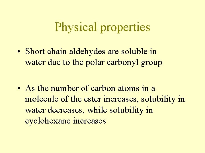 Physical properties • Short chain aldehydes are soluble in water due to the polar Physical properties • Short chain aldehydes are soluble in water due to the polar