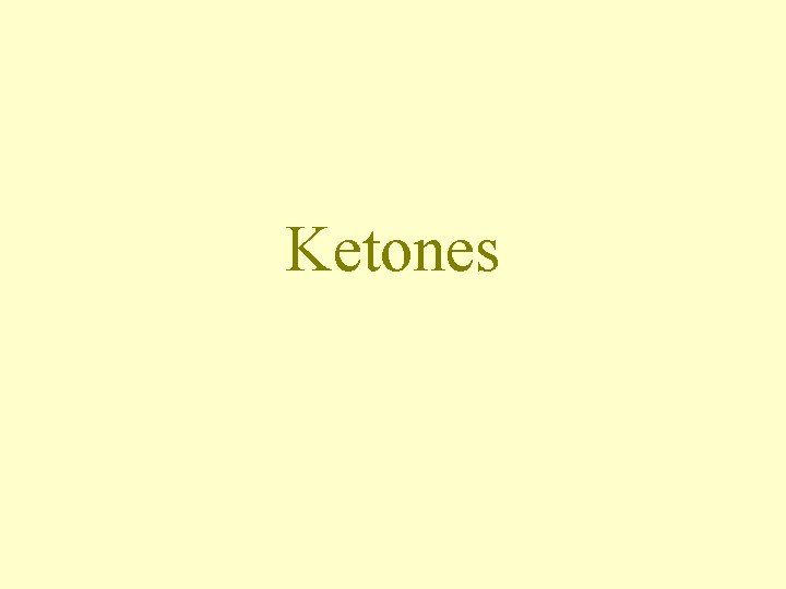 Ketones Ketones