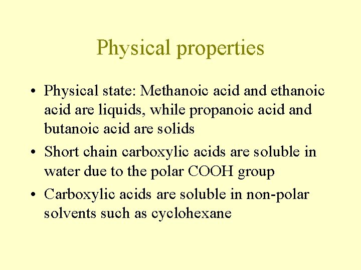 Physical properties • Physical state: Methanoic acid and ethanoic acid are liquids, while propanoic Physical properties • Physical state: Methanoic acid and ethanoic acid are liquids, while propanoic