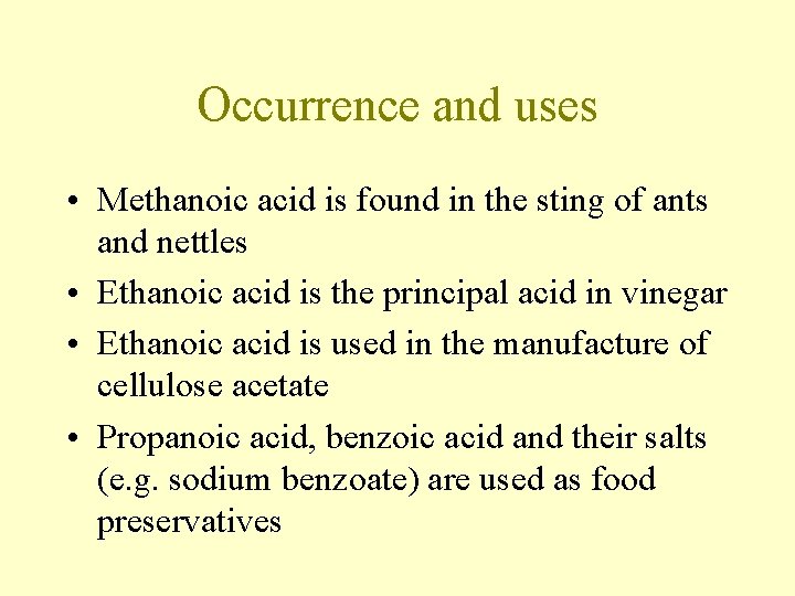 Occurrence and uses • Methanoic acid is found in the sting of ants and Occurrence and uses • Methanoic acid is found in the sting of ants and