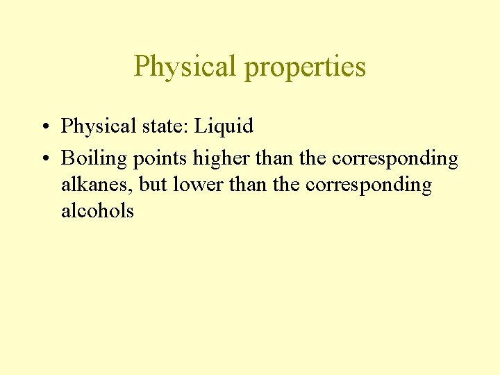 Physical properties • Physical state: Liquid • Boiling points higher than the corresponding alkanes, Physical properties • Physical state: Liquid • Boiling points higher than the corresponding alkanes,