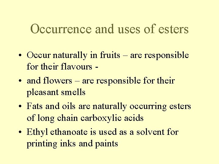Occurrence and uses of esters • Occur naturally in fruits – are responsible for Occurrence and uses of esters • Occur naturally in fruits – are responsible for